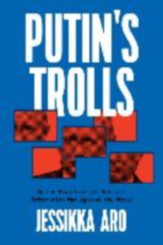 Aro, Jessikka: Putin's Trolls idegen
