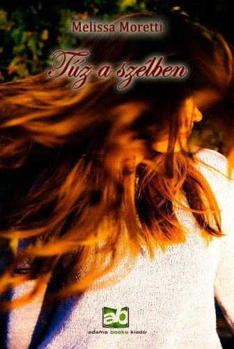 Tűz a szélben – Melissa Moretti