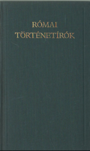 SZERZŐ Crispus Gaius Sallustius Titus Livius Publius Cornelius Tacitus: Római történetírók (A Világirodalom Klasszikusai - Új sorozat) antikvár
