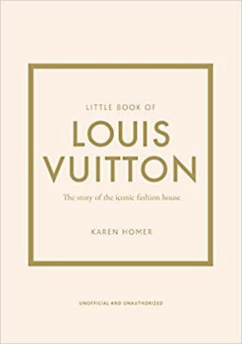 Karen Homer: Little Book of Louis Vuitton - The Story of the Iconic Fashion House antikvár