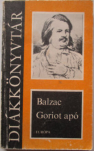 Balzac, Moliére, Gogol, Bertolt Brecht, Lev Tolsztoj: 5 db Európa Diákkönyvtár könyv: Goriot apó + Hat színmű + Holt lelkek + Három színmű + Ivan Iljics halála könyv