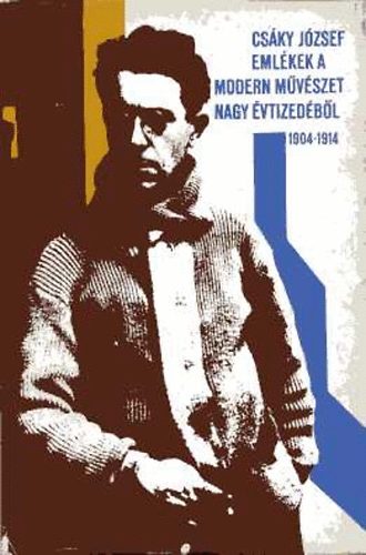 Csáky József: Emlékek a modern művészet nagy évtizedéből 1904-1914 antikvár