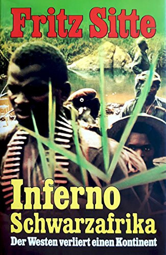 Fritz Sitte: Inferno Schwarzafrika - Der Westen verliert einen Kontinent antikvár