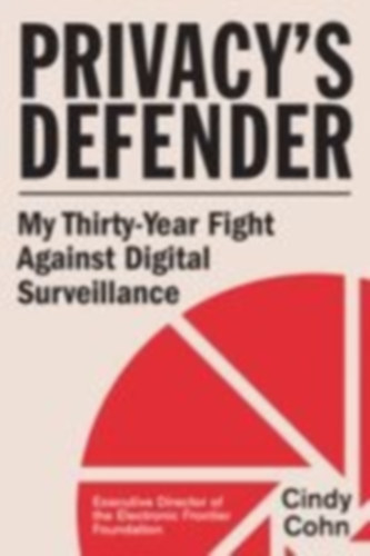 Cohn, Cindy: Privacy's Defender idegen