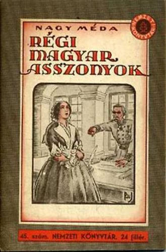 Nagy Méda: Régi magyar asszonyok (Regényes életrajzok)- Nemzeti Könyvtár 45. antikvár