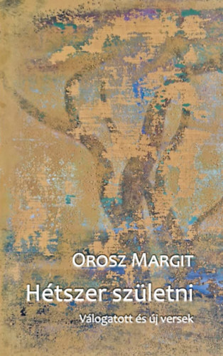 Orosz Margit: Hétszer születni könyv