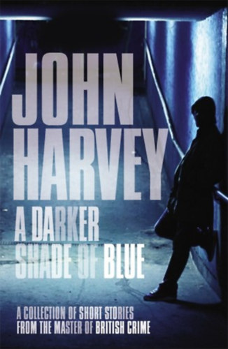 John Harvey: A Darker Shade of Blue antikvár