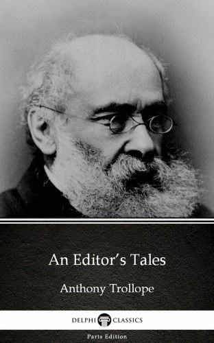Anthony Trollope: An Editor’s Tales by Anthony Trollope (Illustrated) e-Könyv