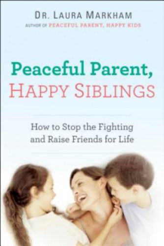 Laura Markham: Peaceful Parent, Happy Siblings antikvár