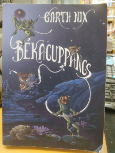 Nix, Garth: Békacuppancs antikvár
