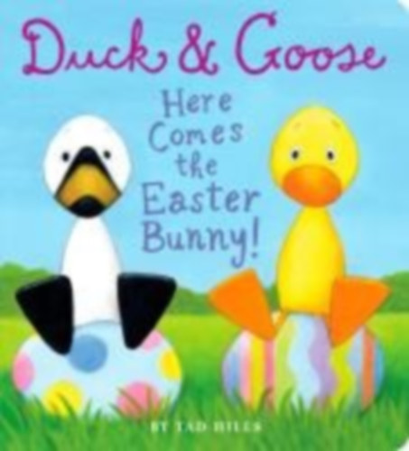 Hills, Tad: Duck & Goose. Here Comes the Easter Bunny! idegen