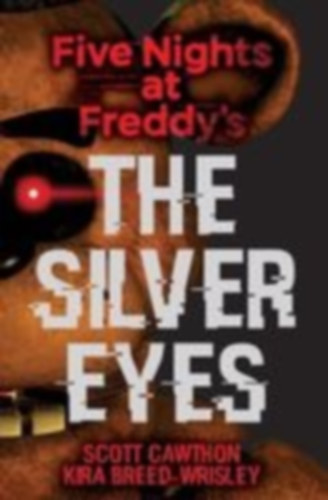 Cawthon, Scott - Breed-Wrisley, Kira: Five Nights at Freddy's: The Silver Eyes idegen