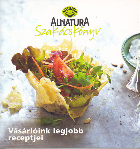 Alnatura Szakácskönyv - Vásárlóink legjobb receptjei antikvár