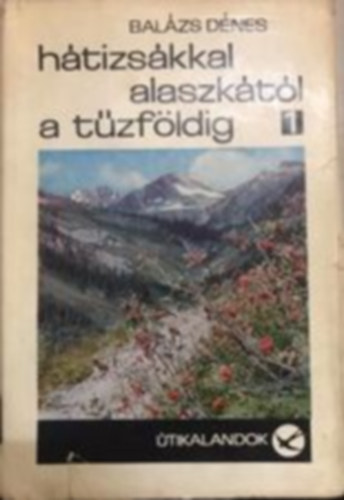 Hátizsákkal Alaszkától a Tűzföldig I. antikvár