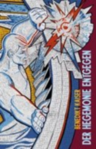 Kaiser, Benedikt: Der Hegemonie entgegen idegen