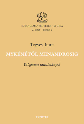 Tegyey Imre: Mykénétől Menandrosig könyv