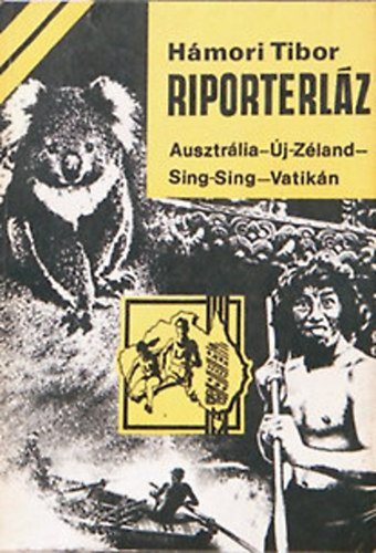 Hámori Tibor: Riporterláz (Ausztrália- Új-Zéland- Sing-Sing- Vatikán) antikvár