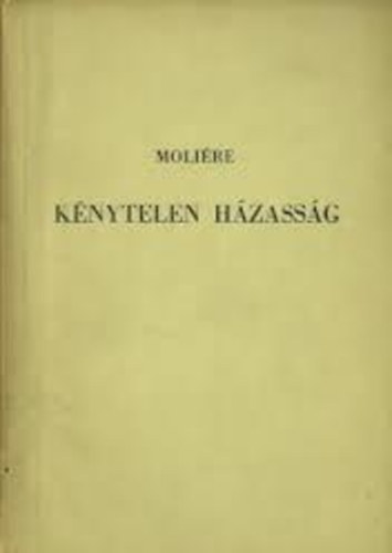 Moliére: Kénytelen házasság antikvár