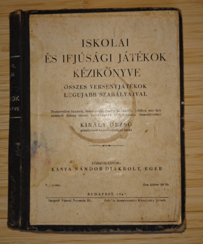 Király Dezső: Iskolai és ifjúsági játékok kézikönyve antikvár