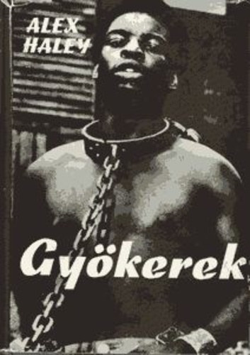 Alex Haley, Szerk.: Bart István, Ford.: Falvay Mihály: Gyökerek (Roots) antikvár