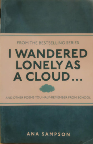 Ana Sampson: I Wandered Lonely as a Cloud... And Other Poems You Half-Remember From School antikvár