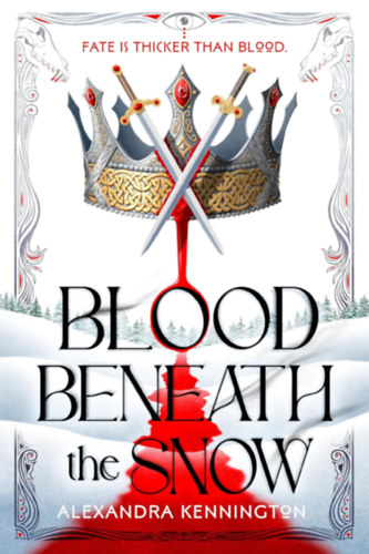 Alexandra Kennington: Blood Beneath the Snow (Blood & Souls Duology) antikvár