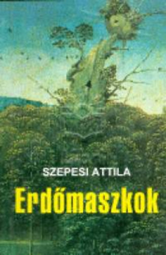 Szepesi Attila: Erdőmaszkok - Dedikált antikvár