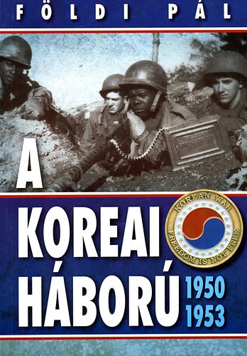 Földi Pál: A koreai háború 1950-1953 antikvár