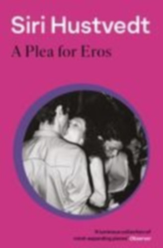 Hustvedt, Siri: A Plea For Eros idegen