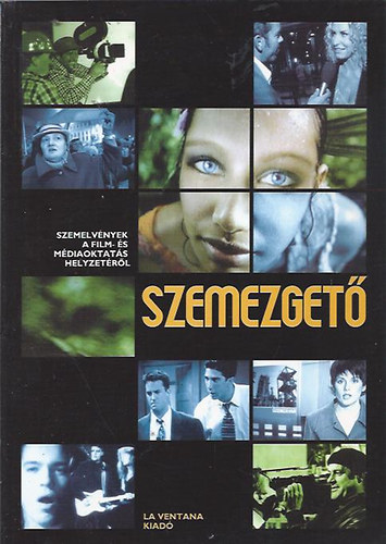 Szemezgető - Szemelvények a film- és médiaoktatás helyzetéről antikvár