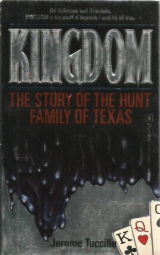 Jerome Tuccille: Kingdom: The Story Of The Hunt Family Of Texas antikvár