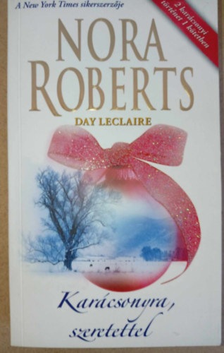Nora Roberts, Day Leclaire, Vaskó Beatrix (szerk.), Szalontai Éva (ford.), Ford.: Várnai Péter: Karácsonyra, szeretettel - Jégvirág - Megpuhítva, megfőzve / Nora Roberts / antikvár