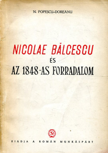 Popescu-Doreanu N.: Nicolae Balcescu és az 1848-as forradalom antikvár