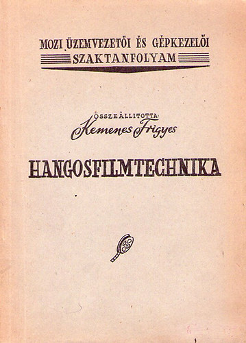 Kemenes Frigyes (szerk.): Hangosfilmtechnika (kézirat) antikvár
