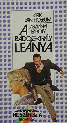 Aszlányi K.(Kirk van Hossum): A bádogkirály leánya antikvár