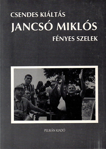Jancsó Miklós-Hernádi Gyula: Csendes Kiáltás-Fényes szelek antikvár