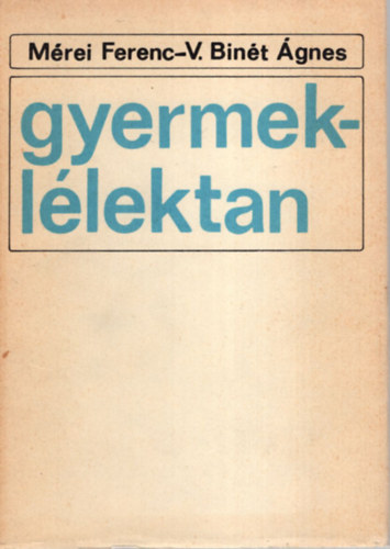 Mérei Ferenc, V. Binét Ágnes: Gyermeklélektan (Mérei-Binét) antikvár