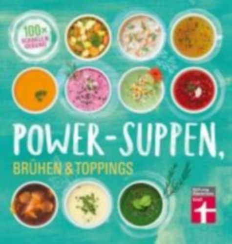 Cramm, Dagmar von: Power-Suppen, Brühen & Toppings idegen