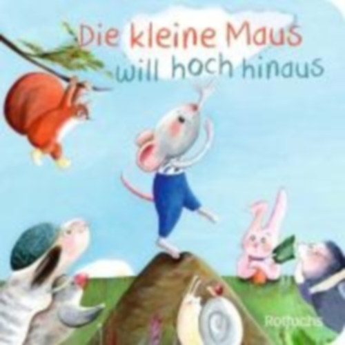Reider, Katja: Die kleine Maus will hoch hinaus idegen