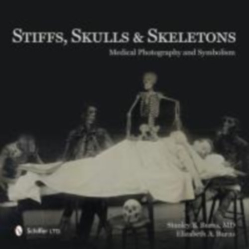 Burns, Stanley B - Burns, Elizabeth A: Stiffs, Skulls & Skeletons idegen