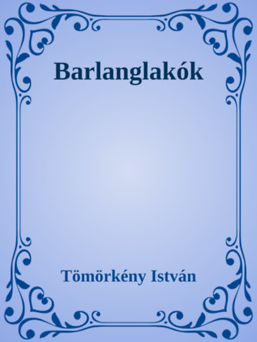 Tömörkény István: Barlanglakók e-Könyv