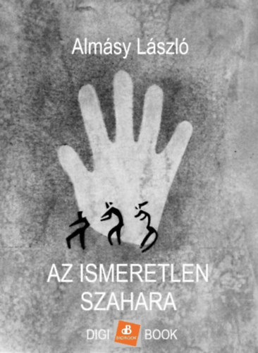 Almásy László: Az ismeretlen Szahara e-Könyv