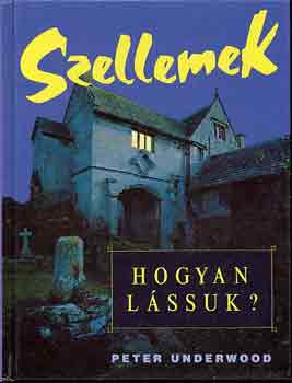 Peter Underwood: Szellemek: Hogyan lássuk? antikvár