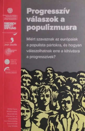 Boros Tamás, Bozóki András, Maria Freitas, Johannes Hillje, Chloé Morin, Jussi Pakkasvirta, Ernst Stetter, Luigi Troiani: Progresszív válaszok a populizmusra antikvár