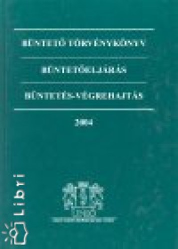Büntető Törvénykönyv - Büntetőeljárás - Büntetés-végrehajtás 2004. antikvár