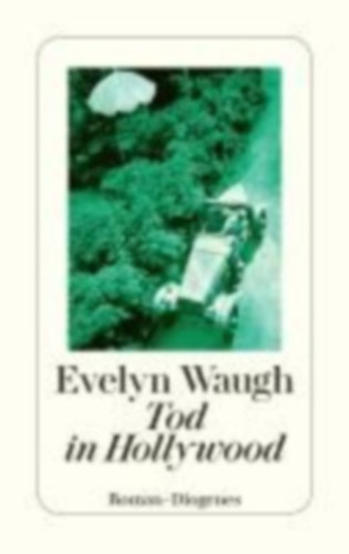 Waugh, Evelyn: Tod in Hollywood idegen