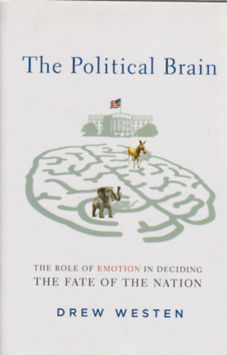 Drew Westen: The Political Brain - (A politikai agy) könyv