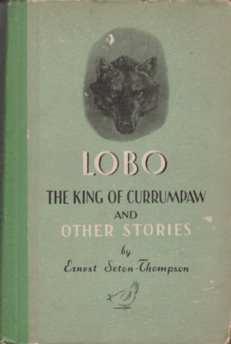Ernest Seton-Thompson: Lobo the King of Currumpaw and Other Stories antikvár