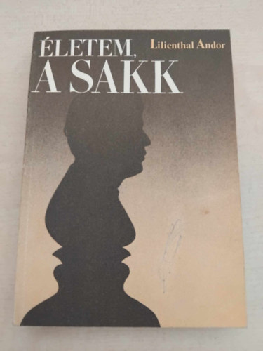 Lillenthal Andor: Életem, a sakk antikvár