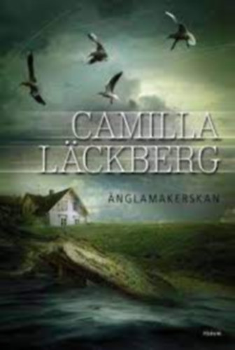 Camilla Läckberg: Änglamakerskan idegen